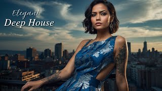 Elegant Deep House 🎧 Mix | Nu Disco, Vocal House, and Refined Rhythms for Chic Vibes 🎵