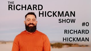 #0 - The Richard Hickman Show