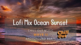 Lofi Mix 💤 Ocean Sunset 🌄 Wave II