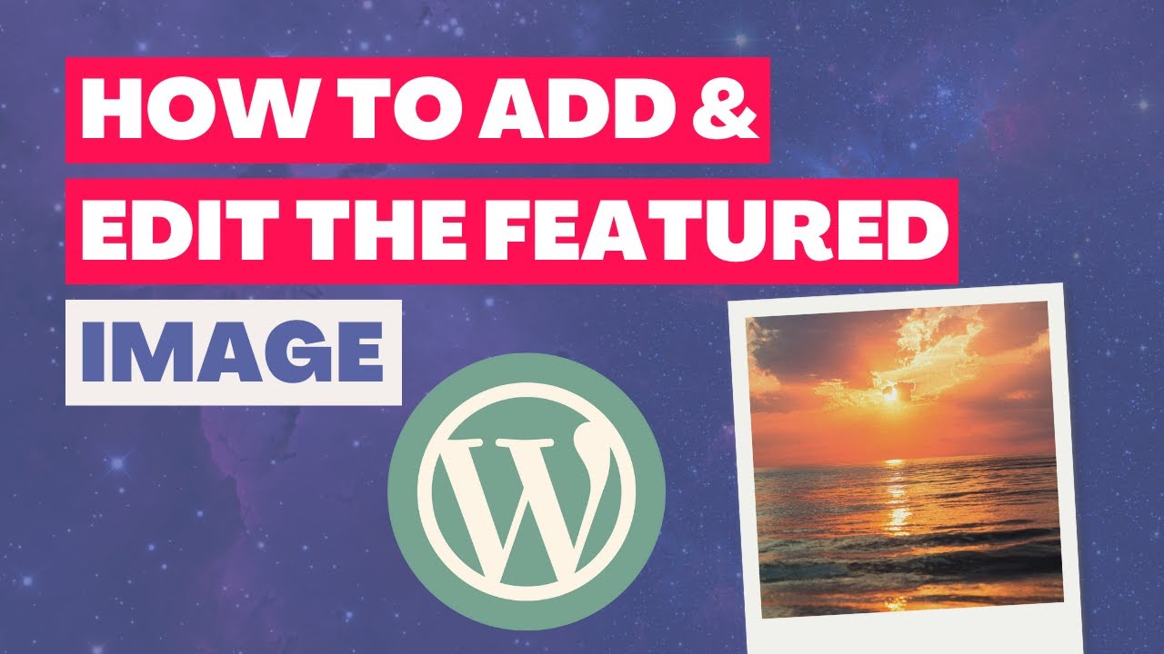 How To Add Edit A Featured Image In Wordpress рџ јпёџ Step By Step