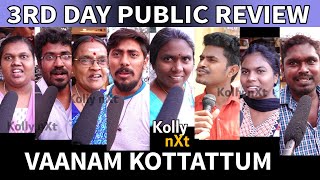 3rd day Vaanam Kottattum  PUBLIC REVIEW