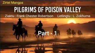 THE PILGRIMS OF POISON VALLEY | Part - 1 | Ziaktu : Frank Chester Robertson | Letlingtu : L. Zokhuma