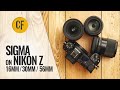 Sigma lenses on Nikon Z! 16mm, 30mm, 56mm f1.4: a quick look.