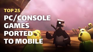 Top 25 PC/Console Games Ported to Android \u0026 iOS That YOU MUST TRY!