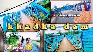 KHADKA DAM || Full Enjoy 😊 || first vlogs