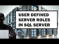 User Defined Server Roles in MS SQL Server