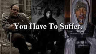 To Win You Must Suffer.