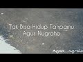 Tak bisa hidup tanpamu - Agus Nugroho | Lagu acoustic indonesia