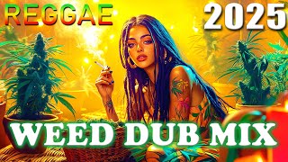 Reggae Weed Dub Mix 2025 🌿 Ultimate Chill Music for Perfect Smoke Session 💨 Reggae for Free Spirits