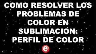 COMO RESOLVER PROBLEMAS EN COLORES DE SUBLIMACION?