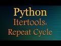 Python tutorials - Itertools playlist (repeat, cycle)