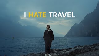 I Hate Traveling.