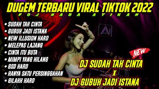 DJ SUDAH TAK CINTA X DJ GUBUK JADI ISTANA || DUGEM VIRAL TIKTOK 2022