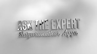 Introduction to ASK THE EXPERT - SATGURUNATHAR AYYA