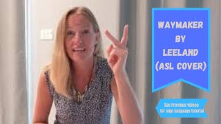 Waymaker by Leeland (ASL Cover) (Part 6 of 6 of sign language tutorial)