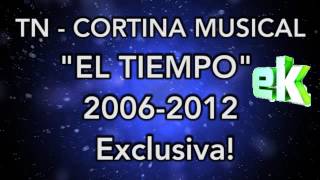 TN - Cortina Musical - El Tiempo- 2006 - 2012 / COMPLETA / EXCLUSIVA