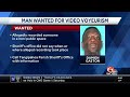 Man wanted on video voyeurism charge