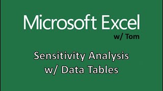 Sensitivity Analysis w/ Data Tables - Excel Tutorials w/ Tom #5