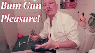 The Pleasure of USING a BUM GUN