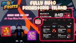 [UPDATED] Blox Fruits Script 🌋 Fully Auto Prehistoric Island (Volcano Island) | HoHo Hub V4 Script