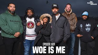 The Joe Budden Podcast Episode 689 | Woe Is Me