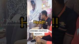 MREMBO ANATAKA HEAD!!! MAAJABUUUU!!!