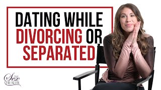 Dating While Divorcing or Separated [5 TIPS to DATE After DIVORCE!]