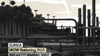 SUNKA - Wow Feat INJA (Breakstorming 2007)