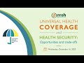 Universal Health Coverage and Health Security: Opportunities and trade-offs