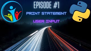 PYTHON BASICS Ep.1 | PRINT STATEMENT + USER INPUT