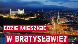 GDZIE MIESZKAĆ W BRATYSŁAWIE? Dzielnicy Bratysławy. Bratysława poradnik.