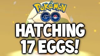 Pokemon GO ★ HATCHING 17 EGGS! ★ 2 KM, 5 KM \u0026 10 KM Eggs ★ Pokemon Go Egg Hatching Timelapse!