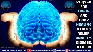 Powerful Ruqyah For Brain And Body Healing - Stress Relief, Anxiety, Disease, Illness And Problems.