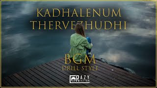 kadhalenum thervelzhudhi | BGM | Drill | Remix | crazy creation | VD