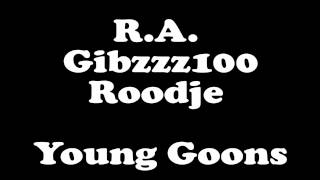 R.A. ft Roodje \u0026 Gibz100  - Young Goons