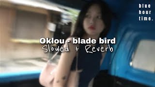 Oklou - blade bird [ Slowed + Reverb ]