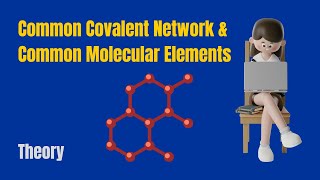 💯 Common Covalent Network \u0026 Common Covalent Molecular Elements | Common Covalent Substances Theory