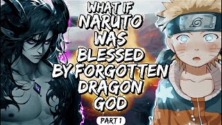 What If Naruto Was Blessed by Forgotten Dragon God Part 1