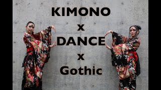 KIMONO DANCE | 着物 x ダンス x ゴシック