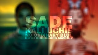 Sade vs Kali Uchis - No Ordinary Blue (Guto Rodrigues MashUp)