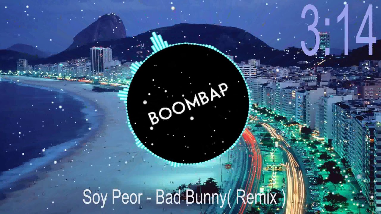 SOY PEOR REMIX - BAD BUNNY FT J BALVIN, OZUNA & ARCANGEL [BoomBap ...