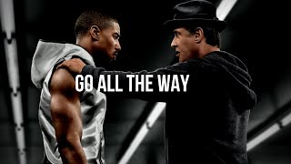 Go All The Way | Best Motivational Video On The Internet