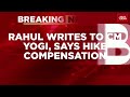 rahul gandhi writes to cm yogi adityanath says increase hathras stampede compensation india today