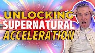 Unlocking Supernatural Acceleration!