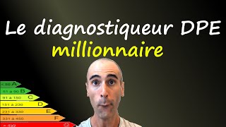 Le diagnostiqueur DPE millionnaire