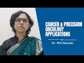 Cancer & Applications of Precision Oncology | By Dr. Niti Raizada