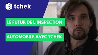 Tchek Scan - A quoi ressemble le futur de l'inspection automobile?