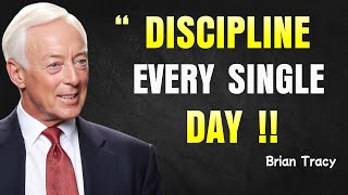 Discipline Every Single Day - Brian Tracy Motivation