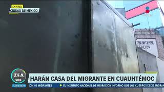 Alcaldía Cuauhtémoc habilitará una casa del migrante | Noticias con Francisco Zea