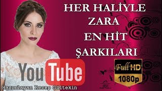 HER HALİYLE ZARA / EN HİT ŞARKILARI HD